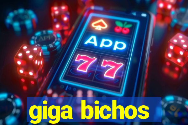 giga bichos